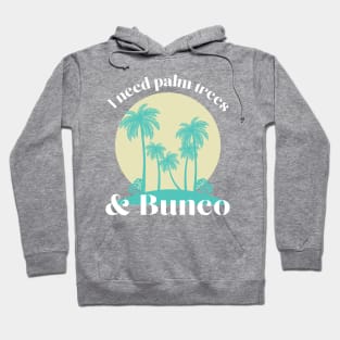 I Need Palm Trees and Bunco Summer Fun Dice Game Hoodie